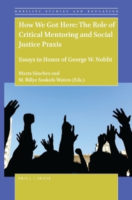 How We Got Here: The Role of Critical Mentoring and Social Justice Praxis