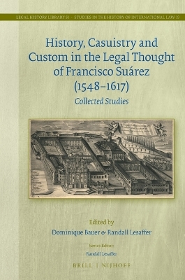 History, Casuistry and Custom in the Legal Thought of Francisco Su&aacute;rez (1548-1617) - 