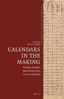 Calendars in the Making: The Origins of Calendars from the Roman Empire to the Later Middle Ages