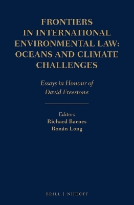 Frontiers in International Environmental Law: Oceans and Climate Challenges - Richard Barnes, Ron&aacute;n Long