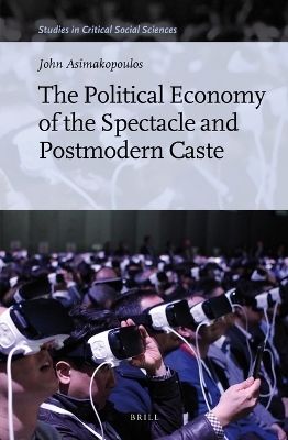 The Political Economy of the Spectacle and Postmodern Caste - John Asimakopoulos
