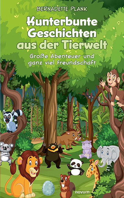 Kunterbunte Geschichten aus der Tierwelt - Bernadette Plank