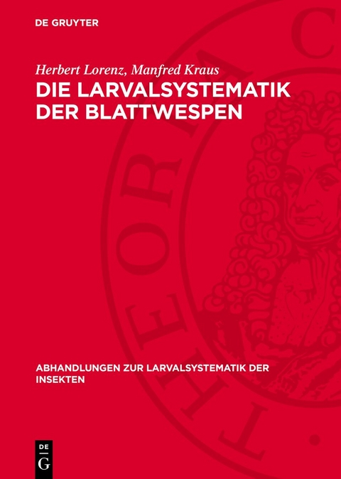 Die Larvalsystematik der Blattwespen - Herbert Lorenz, Manfred Kraus