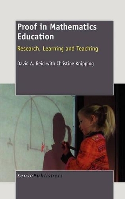 Proof in Mathematics Education - David A. Reid, Christine Knipping