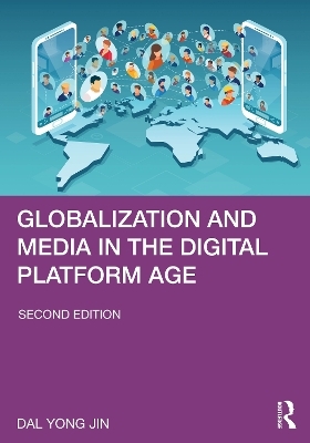 Globalization and Media in the Digital Platform Age