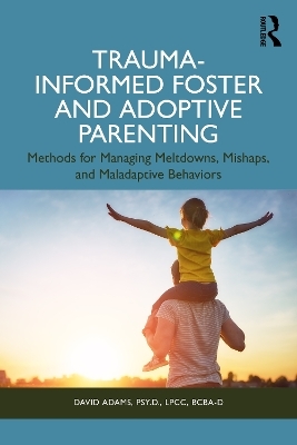 Trauma-Informed Foster and Adoptive Parenting - David Adams