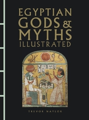 Egyptian Gods & Myths Illustrated - Trevor Naylor