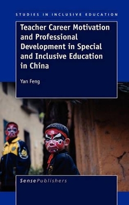 Teacher Career Motivation and Professional Development in Special and Inclusive Education in China - Yan Feng