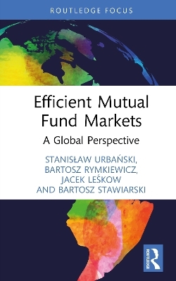 Efficient Mutual Fund Markets - Stanisław Urbański, Bartosz Rymkiewicz, Jacek Leśkow, Bartosz Stawiarski
