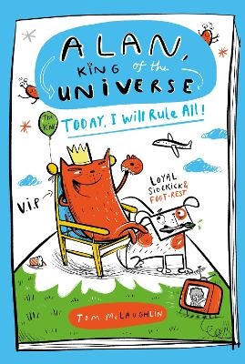 Alan, King of the Universe: Today, I Will Rule All! - Tom McLaughlin