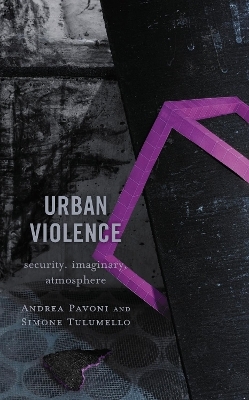 Urban Violence - Andrea Pavoni, Simone Tulumello