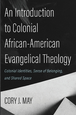 An Introduction to Colonial African-American Evangelical Theology