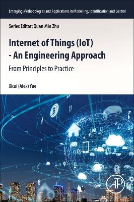 Internet of Things (IoT) - An Engineering Approach - Xicai Yue