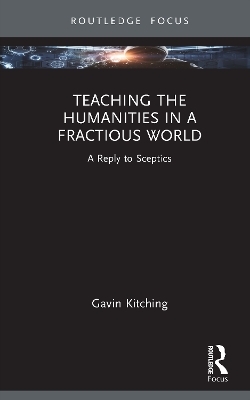 Teaching the Humanities in a Fractious World - Gavin Kitching