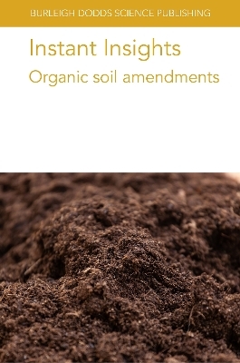 Instant Insights: Organic Soil Amendments - Various authors, Prof. Lidia Sas Paszt, Dr Slawomir Gluszek, Dr Cristina Lazcano, Dr Charlotte Decock