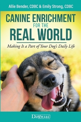 Canine Enrichment for the Real World - Allie Bender, Emily Strong
