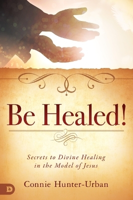 Be Healed - Connie Hunter-Urban
