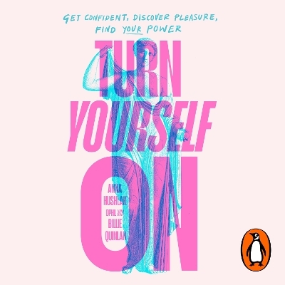 Turn Yourself On - Anna Hushlak  DPhil, Billie Quinlan