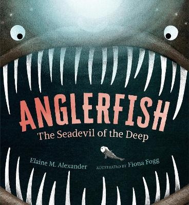 Anglerfish: The Seadevil of the Deep - Elaine M. Alexander