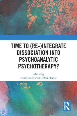 Time to (Re-)integrate Dissociation into Psychoanalytic Psychotherapy? - 