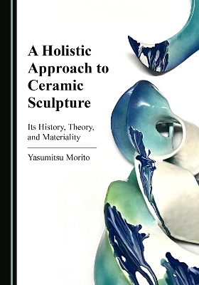 A Holistic Approach to Ceramic Sculpture