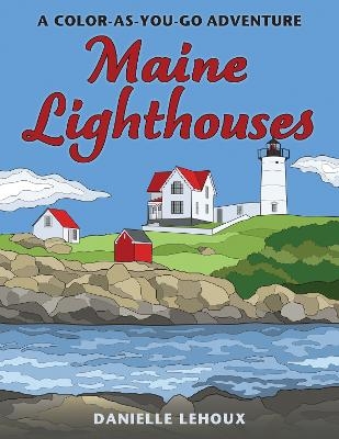 Maine Lighthouses - Danielle Lehoux
