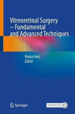Vitreoretinal Surgery &ndash; Fundamental and Advanced Techniques - 