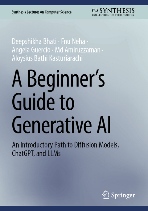 A Beginner’s Guide to Generative AI - Deepshikha Bhati, Fnu Neha, Angela Guercio, Md Amiruzzaman, Aloysius Bathi Kasturiarachi