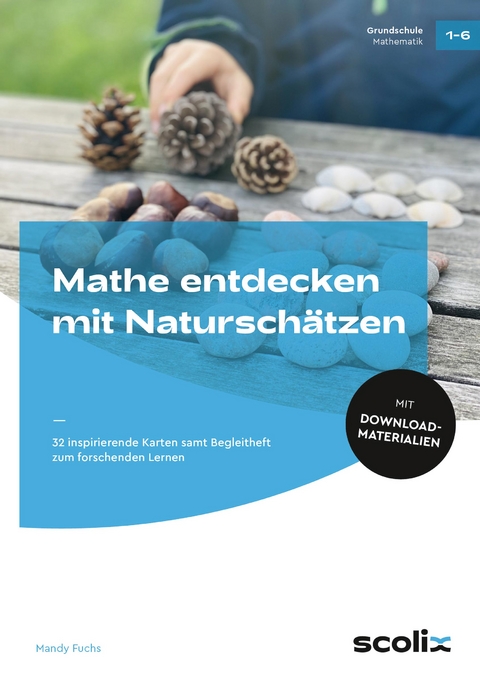 Mathe entdecken mit Naturschätzen - Mandy Fuchs