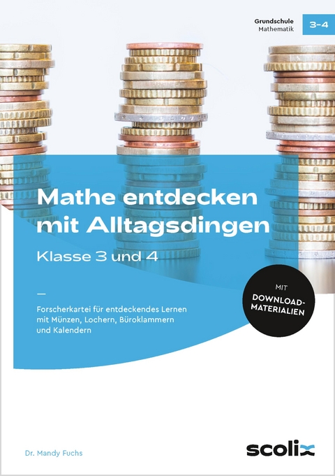 Mathe entdecken mit Alltagsdingen - Klasse 3 und 4 - Mandy Fuchs