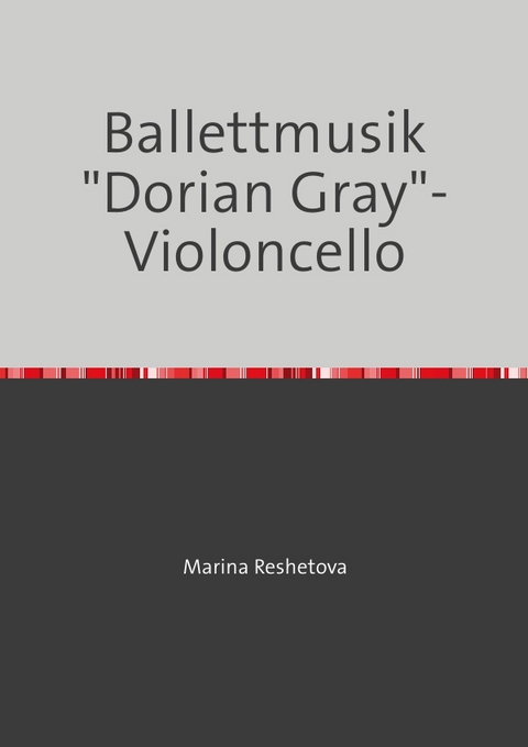 Ballettmusik "Dorian Gray"- Violoncello - Marina Reshetova