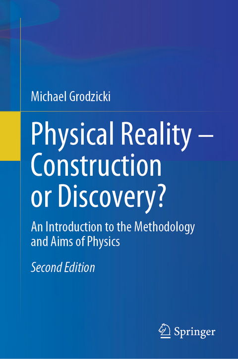 Physical Reality – Construction or Discovery? - Michael Grodzicki