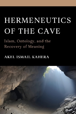 Hermeneutics of the Cave - Akel Ismail Kahera