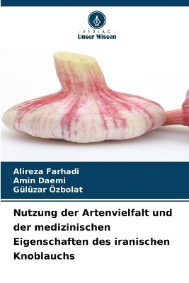Nutzung der Artenvielfalt und der medizinischen Eigenschaften des iranischen Knoblauchs