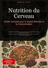 Nutrition du Cerveau : Guide Complet pour la Sant&eacute; Mentale et la Concentration - Bendis A. I. Saage - Fran&ccedil;ais