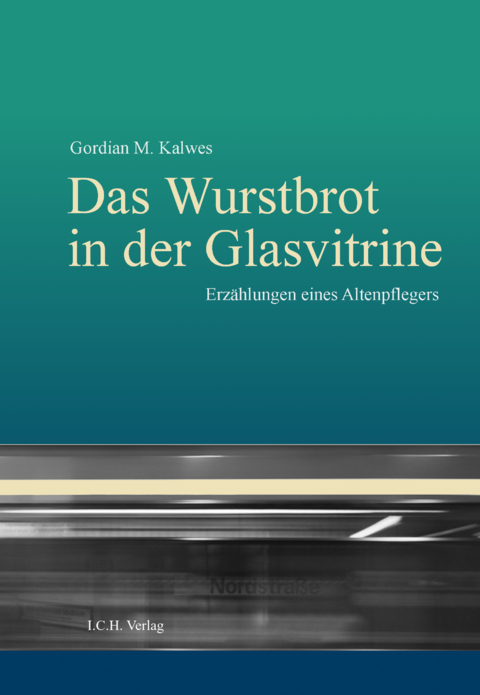 Das Wurstbrot in der Glasvitrine - Gordian M. Kalwes