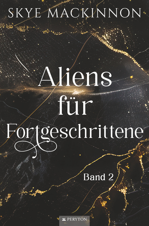 Aliens f&uuml;r Fortgeschrittene - Skye Mackinnon