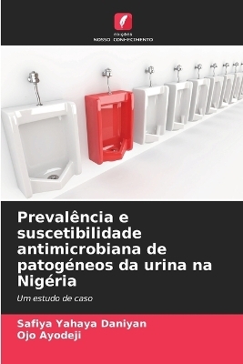 Prevalência e suscetibilidade antimicrobiana de patogéneos da urina na Nigéria