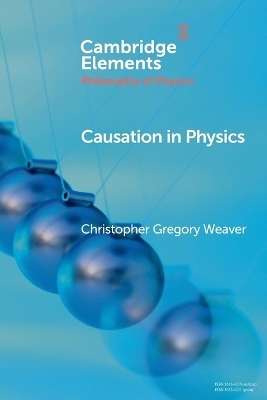 Causation in Physics - Christopher Gregory Weaver