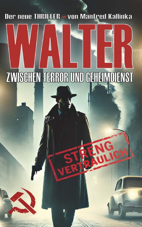 WALTER - Zwischen Terror und Geheimdienst - Manfred Kallinka