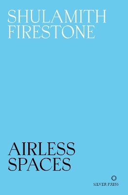Airless Spaces - Shulamith Firestone