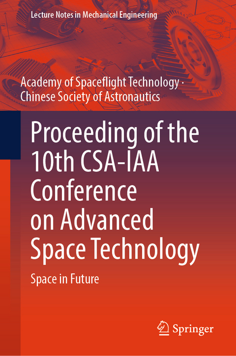 Proceeding of the 10th CSA-IAA Conference on Advanced Space Technology -  Chinese Society of Astronautics,  Shanghai Academy of Spaceflight Technology