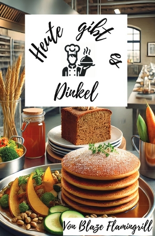 Heute gibt es - Dinkel