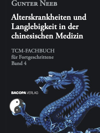 Alterskrankheiten und Langlebigkeit in der chinesischen Medizin - Gunter Neeb