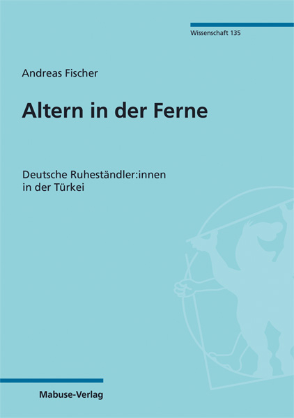 Altern in der Ferne - Andreas Fischer