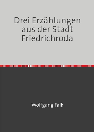 Drei Erzählungen aus der Stadt Friedrichroda