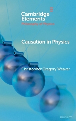 Causation in Physics - Christopher Gregory Weaver