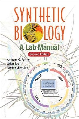 Synthetic Biology: A Lab Manual - Anthony C Forster, Letian Bao, Josefine Liljeruhm