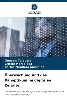 &Uuml;berwachung und das Panoptikum im digitalen Zeitalter - Genesis Talavera, Cristel Maradiaga, Carlos Mendoza Jacomino