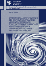 Experimentelle Untersuchung des Bewegungsverhaltens von Einzeltropfen und Tropfenpaaren unter Einfluss von aerodynamischen und mehrdimensionalen mechanischen Kr&auml;ften - Martin Rohde